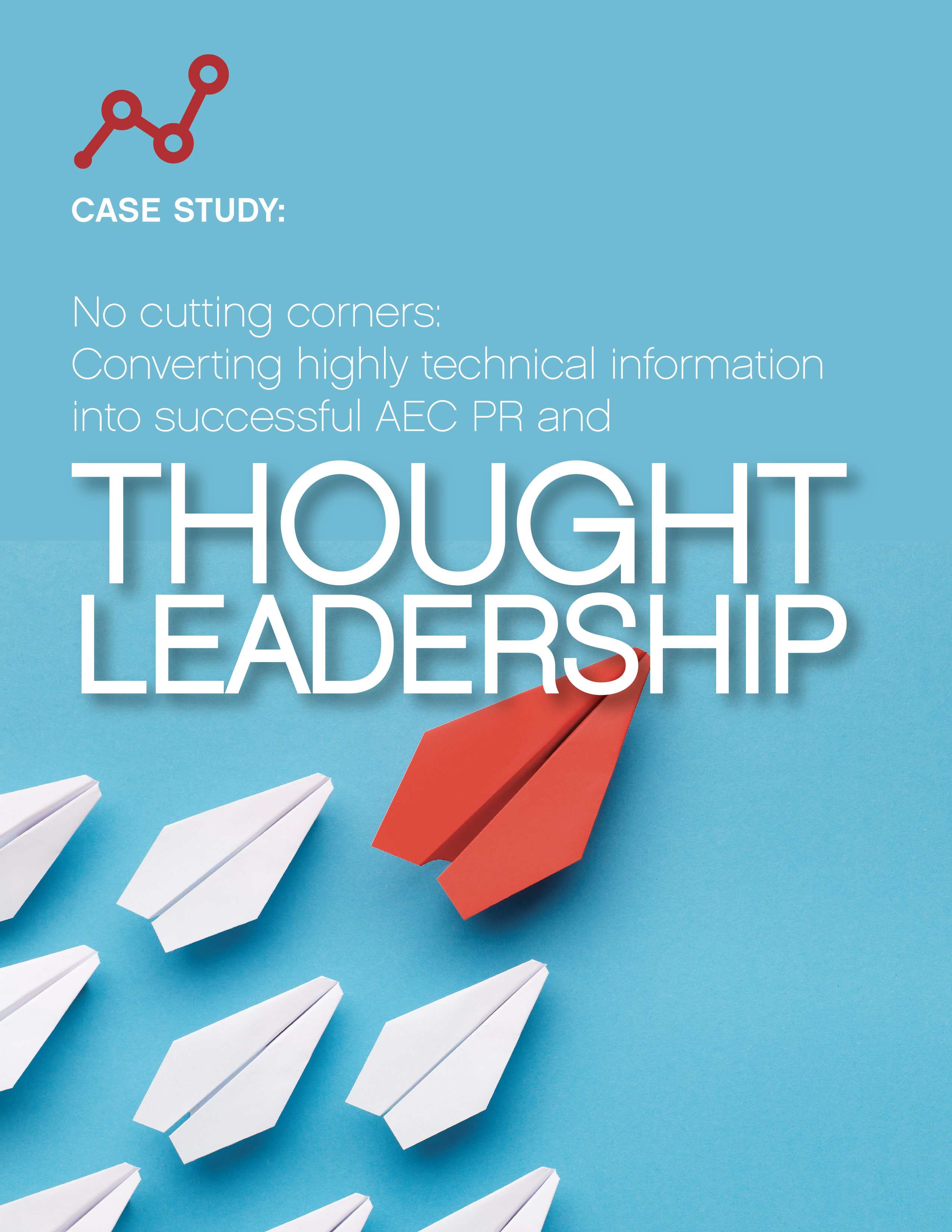 No cutting corners: Converting highly technical information into successful AEC PR and thought leadership